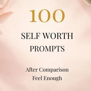 After Comparison Gratitude Self Worth Journal Prompts 100 Prompts Printable PDF Feel Enough Release Insecurity Feel Safe Instant Download