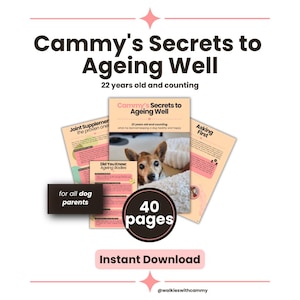 Może przedstawiać: 40-stronicowy cyfrowy przewodnik zatytułowany Cammy's Secrets to Ageing Well, 22 years old and counting, dla wszystkich właścicieli psów. Dokument zawiera strony o suplementach na stawy, starzejących się ciałach i poradach ze zdjęciem psa.