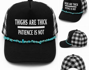 Thighs Are Thick Patience Is Not Hat | Funny Trucker Hat for Women | Sassy Graphic Cap | Cute Trendy Hat | Turquoise Western Hat | Boutique