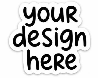 Custom 2.5” Stickers - Your design!