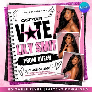 May include: Pink and black flyer with the text "Cast Your Vote Lily Smit Prom Queen." Includes photos of a woman with long, dark hair. The flyer also has the text "Class of 2026" and "Vote for confidence, style, and a queen who shines."