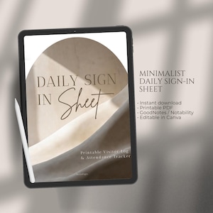 May include: A digital tablet displays a minimalist daily sign-in sheet. The screen shows the words "DAILY SIGN IN Sheet" in a stylish font. The tablet is accompanied by a white stylus. The design includes a neutral color palette and the text "Printable Visitor Log & Attendance Tracker."