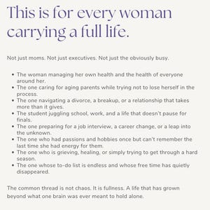 May include: Text on a light beige background reads "This is for every woman carrying a full life." Additional text describes the challenges of modern life, including managing health, aging parents, and career changes.