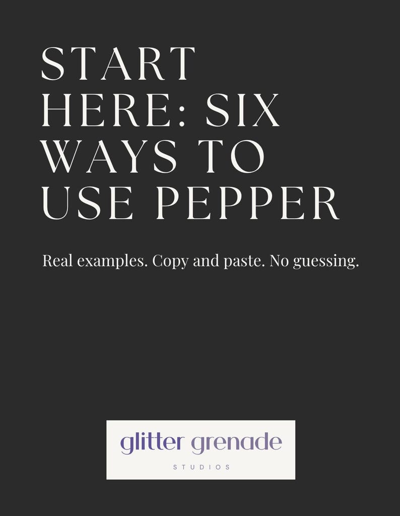 May include: A dark gray graphic with white text that reads "START HERE: SIX WAYS TO USE PEPPER." Below, it says "Real examples. Copy and paste. No guessing." The bottom has a logo for "glitter grenade STUDIOS."