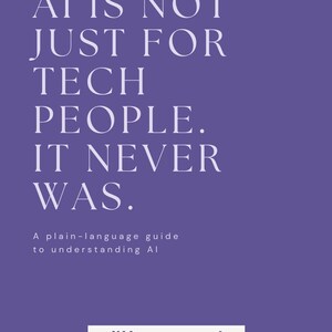 May include: A purple background with white text that reads "AI IS NOT JUST FOR TECH PEOPLE. IT NEVER WAS." Below, it says "A plain-language guide to understanding AI." The logo for "glitter grenade STUDIOS" is at the bottom.