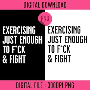 Könnte beinhalten: Digitaler Download-Grafik mit dem Text "EXERCISING JUST ENOUGH TO F*CK & FIGHT" in fetten weißen Buchstaben. Das Design ist in schwarze und weiße Hintergründe mit einem rosa Banner oben und unten unterteilt.