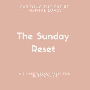 May include: A peach-coloured graphic with white text. The text reads: "CARRYING THE ENTIRE MENTAL LOAD? The Sunday Reset. A SIMPLE WEEKLY RESET FOR BUSY WOMEN."