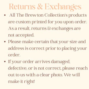 May include: Text on a cream-colored background reads "Returns & Exchanges." It states that products are custom printed, so returns and exchanges are not accepted. It also advises checking size and address before ordering.