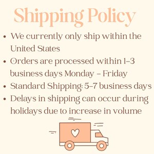 May include: Text on a cream-colored background reads "Shipping Policy." Bullet points detail shipping information, including processing times and standard shipping duration. A peach-colored truck illustration with a heart is at the bottom.