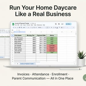 May include: A laptop screen shows a spreadsheet for a home daycare, labelled "Invoice & Payment Tracker." The screen displays data including "Child Name," "Monthly Fee," and "Payment Date." The image also includes the text "Run Your Home Daycare Like a Real Business."