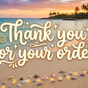 May include: A digital graphic featuring the text Thank you for your order in a cream-colored cursive font, decorated with small star and seashell icons, set against a scenic beach background with palm trees, ocean waves, and scattered seashells.