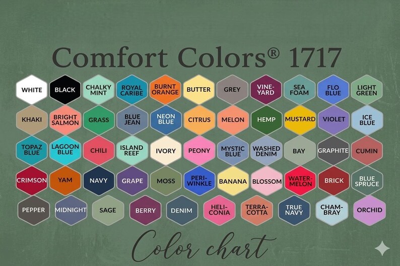 May include: A Comfort Colors 1717 color chart featuring a grid of hexagonal swatches. Each hexagon displays a unique color name including White, Black, Chalky Mint, Royal Caribe, Burnt Orange, Butter, Grey, Vineyard, Sea Foam, Flo Blue, Light Green, and others.