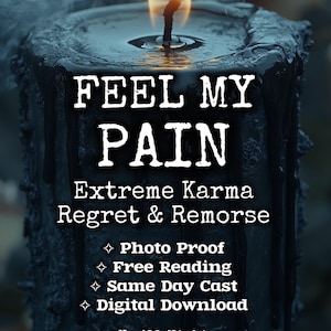 May include: A black candle with a burning flame, with the text "FEEL MY PAIN" and "Extreme Karma Regret & Remorse". Additional text includes "Photo Proof", "Free Reading", "Same Day Cast", and "Digital Download".