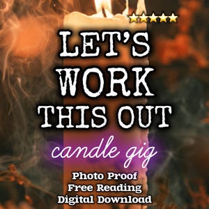 May include: A tall, lit pillar candle with a flame at the top, surrounded by wisps of smoke. The text reads: LET'S WORK THIS OUT, candle gig, Photo Proof, Free Reading, Digital Download, and Up All Night Magick, with five yellow stars above.