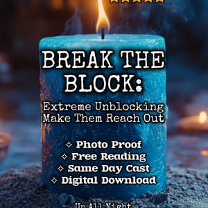 May include: A lit blue candle with the text "BREAK THE BLOCK: Extreme Unblocking Make Them Reach Out." Additional text includes "Photo Proof, Free Reading, Same Day Cast, Digital Download" and "Up All Night Magick."