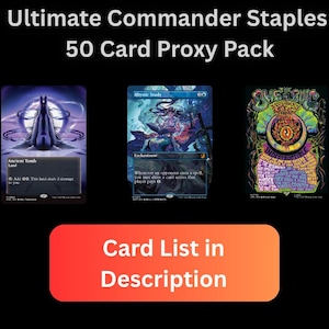 May include: A black image with the text "Ultimate Commander Staples 50 Card Proxy Pack." Three Magic: The Gathering cards are displayed. The text "Card List in Description" is on a red and orange rectangle.
