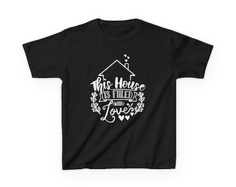 T shirt Design, Shirt For Men And Women, This House Is Filled With Love