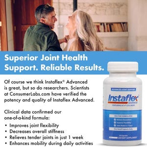May include: A bottle of Instaflex Advanced dietary supplement with a blue and white label. The label includes the text "Advanced Joint Support" and "Featuring UC-II Collagen". The image also includes the text "Superior Joint Health Support. Reliable Results."