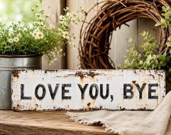 Vintage Love You Bye Metal Sign, Rustic Farmhouse Wall Decor, Funny Street Sign, Home Bar Coffee Decor, Entryway Wall Art, Tin Sign 16x4