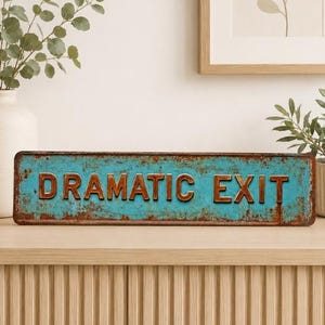 Dramatic Exit Metal Tin Sign | Funny Vintage Street Sign | Man Cave Wall Decor | Bar & Garage Wall Art | Retro Cafe Plaque | Industrial Sign