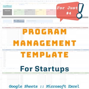 May include: A spreadsheet template for program management, designed for startups. The text "PROGRAM MANAGEMENT TEMPLATE For Startups" is displayed in orange. The image also includes the text "Google Sheets :: Microsoft Excel". A red speech bubble says "For Just $4".