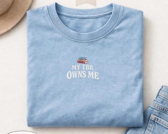 Comfort Colors My TBR Owns Me Embroidered Shirt, BookTok Reader Tee, Book Lover Shirt, Reading Gift, Bookish Tee