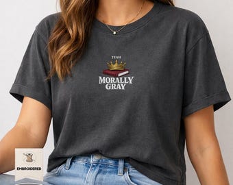 Maglietta ricamata Team Morally Gray, maglietta per lettori di romanzi dark, maglietta Comfort Colors Bookish, regalo per amanti dei cattivi, maglietta per lettori BookTok