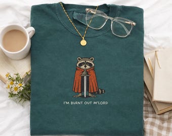 Funny Raccoon Burnout Shirt, I'm Burnt Out M'Lord Tee, Comfort Colors Shirt, Cute Fantasy Animal T-Shirt, Medieval Meme Introvert Humor Gift