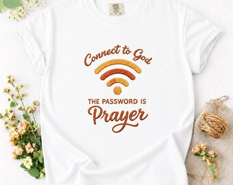 Connect to God Shirt, Password is Prayer Tee, Christian Embroidered Comfort Colors Shirt, Funny Religious Gift, Faith Graphic T-Shirt
