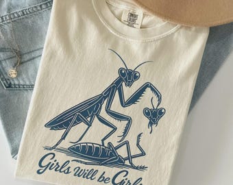 Camiseta Comfort Colors® Girls Will Be Girls, camiseta de mantis religiosa, camiseta divertida para amantes de los insectos