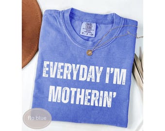 Camiseta Comfort Colors® Everyday I'm Motherin, Camiseta divertida para mamás, Camiseta de maternidad, Camiseta de la vida de mamá, Camiseta de regalo para mamás, Camiseta moderna para mamás, Divertida