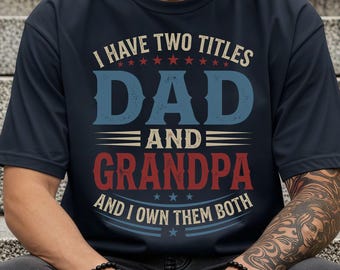 I Have Two Titles Dad And Grandpa Shirt, Comfort Colors Grandpa Tee, Father's Day Gift For Grandpa Dad Vintage Shirt