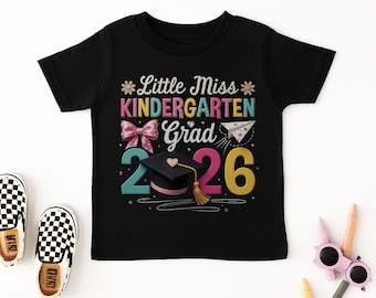 Custom Little Miss Kindergarten Grad 2026 Shirt, Last Day Shirt, Cute Graduate Shirt, Kids Graduation Shirt, Youth Graduation Gift