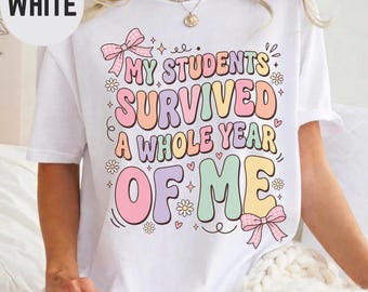 Comfort Colors My Students Survived A Whole Year Of Me Shirt, Teacher Last Day of School Tshirt, Funny Teacher Tee, Groovy Teacher Gift