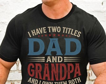 I Have Two Titles Dad and Grandpa Comfort Colors Shirt, Retro Father's Day Gift, Vintage Grandpa Tee, New Grandpa Gift, Men's Birthday Shirt