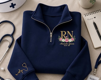 Personalized RN Quarter Zip, Floral Rose Nurse Embroidered Sweatshirt, Custom Name BSN RN Shirt, Nursing Pullover