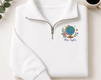 Teacher Custom Name Quarter Zip Sweatshirt, Geography History Embroidered Pullover, World Globe Floral School Shirt, Gift For Teacher