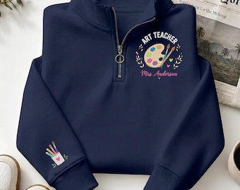 Art Teacher Personalized Quarter Zip Sweatshirt, Embroidered Art Teacher Pullover, Art Lover Gift, Gift For Teacher