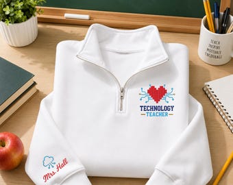 Personalized Technology Teacher Quarter Zip Sweatshirt, Custom Name Embroidered STEM Teacher Pullover, Teacher Appreciation Gift