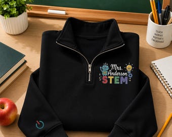 Personalized STEM Teacher Sweatshirt, Custom Embroidered Quarter Zip, Robotics Teacher Gift, Teacher Appreciation Gift