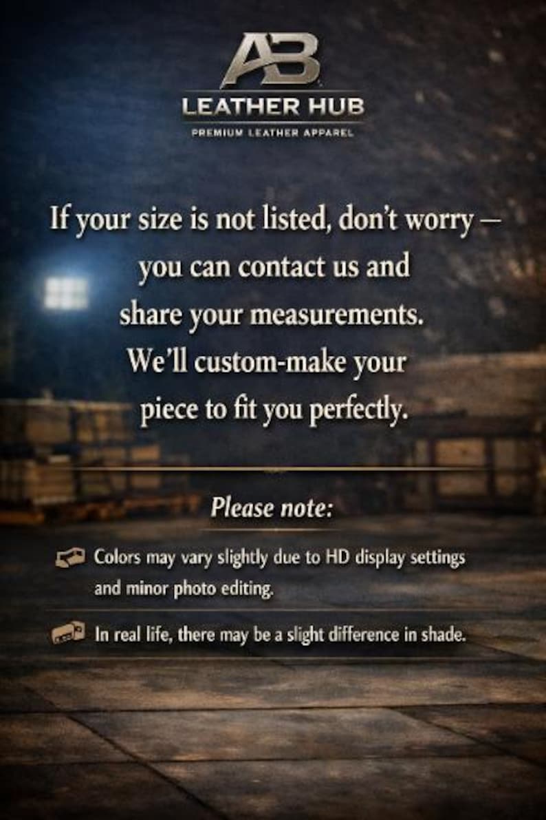 May include: Image features the Leather Hub logo and text stating custom sizing options. The text encourages customers to share measurements for a perfect fit. Additional notes mention color variations due to display settings and minor photo editing.