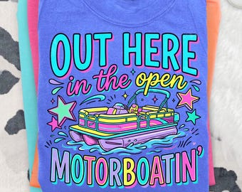 Summer Boating Png, Funny Lake Boat Design, Out Here In The Open Motorboatin PNG, Lake Life Humor, Retro Water Vibes, Sublimation Download