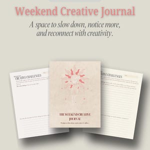 May include: A digital download for a "Weekend Creative Journal" in a muted colour palette. The journal cover displays a sun design and the title. Two open pages show prompts for creative challenges, encouraging reflection and creativity.
