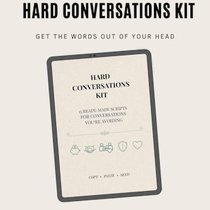 May include: A digital tablet displays the text "HARD CONVERSATIONS KIT" and "GET THE WORDS OUT OF YOUR HEAD". The screen shows "15 READY-MADE SCRIPTS FOR CONVERSATIONS YOU'RE AVOIDING" with icons and the words "COPY. PASTE. SEND."