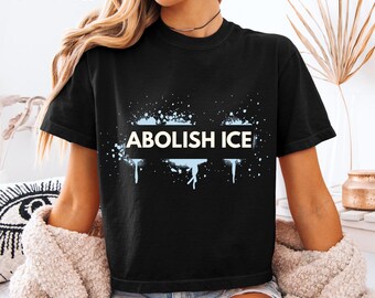 Maglietta "Abolire l'ICE Comfort Colors", maglietta pro-immigrati, nessun essere umano è illegale, maglietta di protesta attivista