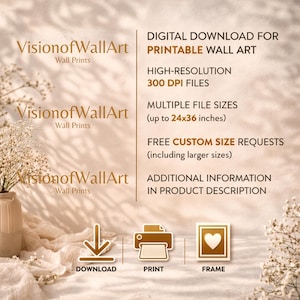 May include: Digital download for printable wall art from VisionofWallArt. Includes high-resolution 300 DPI files in multiple sizes up to 24x36 inches. Features custom size requests and additional information. Icons for download, print, and frame.