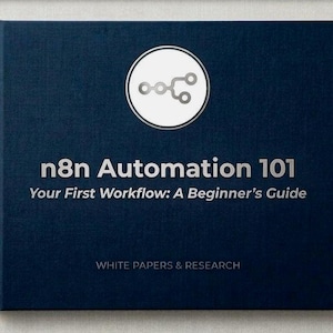 Könnte beinhalten: Ein dunkelblaues Buch mit dem Titel "n8n Automation 101" und dem Untertitel "Your First Workflow: A Beginner's Guide." Das Cover zeigt ein weißes kreisförmiges Logo und den Text "WHITE PAPERS & RESEARCH" unten.