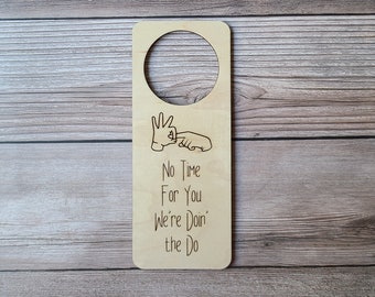 No Time For You We're Doin' The Do Do Not Disturb Door Sign- Funny Do Not Disturb Signs For Doors- Inappropriate Sexual Do Not Disturb Sign