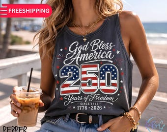 God Bless America 250 Years Of Freedom Shirt, Tank Top  Patriotic 250th Anniversary, America Independence Day Gift