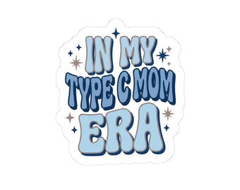 Type C Mom Era Sticker | In My Era Graphic Decal